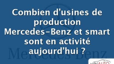 Combien d’usines de production Mercedes-Benz et smart sont en activité aujourd’hui ?